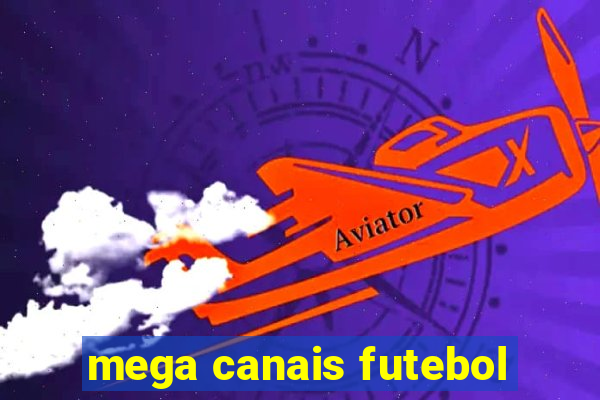 mega canais futebol